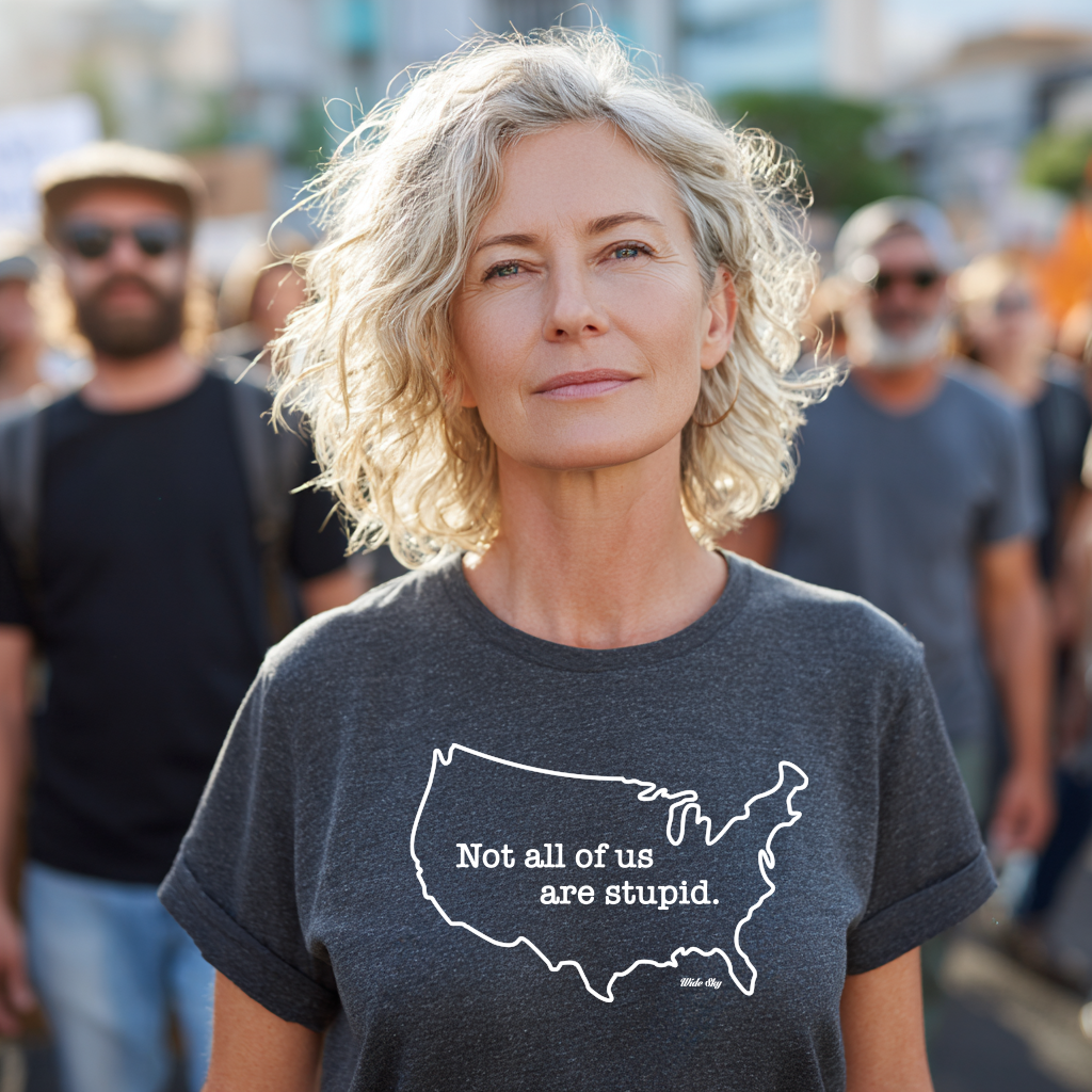 "Not All of Us Are Stupid" USA T-Shirt - Political Statement Apparel