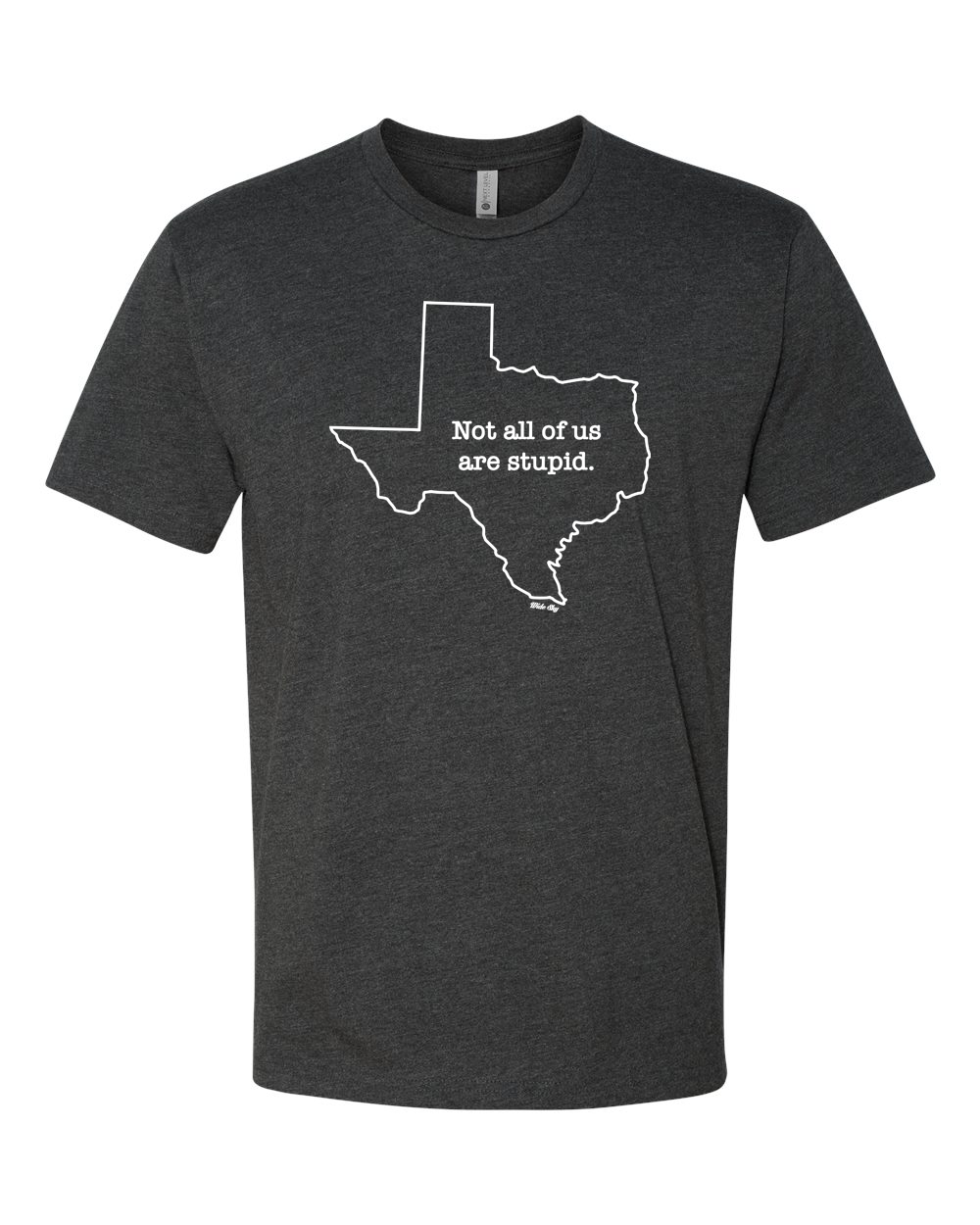 Heather charcoal t-shirt with white text reading 'Not All of Us are Stupid' and Texas state outline design