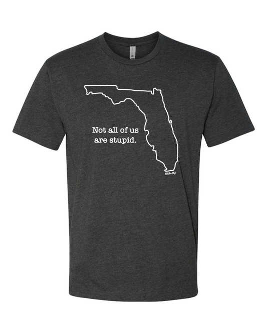 "Not All of Us Are Stupid" Florida T-Shirt - Funny State Pride Tee