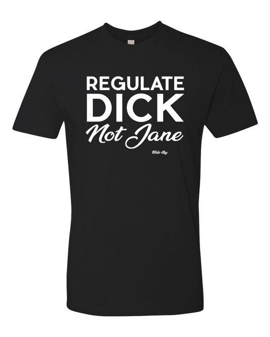 Regulate Dick Not Jane